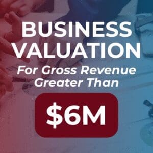 business-valuation-for-gross-revenue-greater-than-6-million